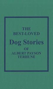 The Best Loved Dog Stories of Albert Payson Terhune di Albert Payson Terhune edito da Amereon Limited