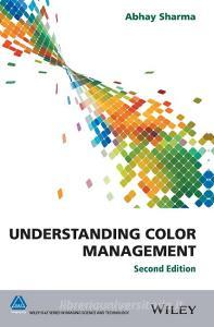 Understanding Color Management di Abhay Sharma edito da Wiley-Blackwell