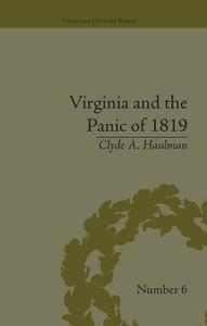 Virginia and the Panic of 1819 di Clyde A. Haulman edito da Routledge