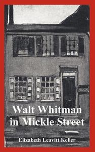 Walt Whitman In Mickle Street di Elizabeth Leavitt Keller edito da University Press Of The Pacific