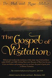 The Gospel Of Visitation di Dr Hal Miller, Rose Miller edito da Dog Ear Publishing