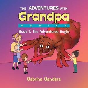 The Adventures with Grandpa Series di Sabrina Sanders edito da Xlibris