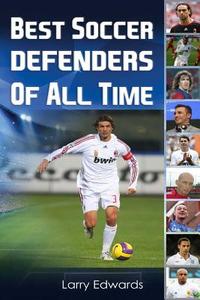 Best Soccer Defenders of All Time di Larry Edwards edito da Createspace