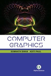 Computer Graphics di Somnath Sinha, Aditi Paul edito da Alpha Science International Ltd