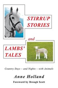 STIRRUP STORIES and LAMBS' TALES di Anne Holland edito da New Generation Publishing