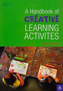 A Handbook Of Creative Learning Activities di Steve Bowkett edito da Bloomsbury Publishing Plc