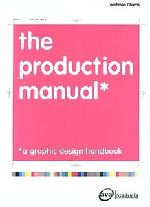 The Production Manual di Gavin Ambrose, Paul Harris edito da Bloomsbury Publishing Plc