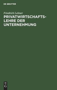 Privatwirtschaftslehre der Unternehmung di Friedrich Leitner edito da De Gruyter