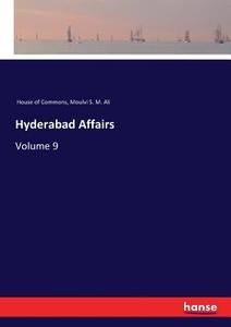 Hyderabad Affairs di House Of Commons, Moulvi S. M. Ali edito da hansebooks