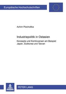 Industriepolitik in Ostasien di Achim Piechottka edito da Lang, Peter GmbH