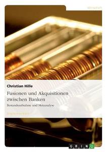 Fusionen und Akquisitionen zwischen Banken di Christian Hille edito da GRIN Verlag