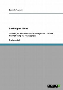 Banking on China di Dominik Neumair edito da GRIN Verlag