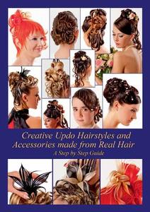 Creative Updo Hairstyles and Accessories made from Real Hair di Helene Elistratow edito da Books on Demand
