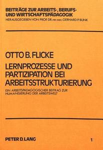 Lernprozesse und Partizipation bei Arbeitsstrukturierung di Otto B. Flicke edito da Lang, Peter GmbH