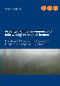 Asperger Kinder Erkennen Und (ein Wenig) Verstehen Lernen di Swen Franke edito da Books On Demand