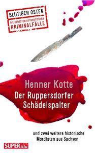 Der Ruppersdorfer Schädelspalter (Blutiger Osten Band 74) di Henner Kotte edito da Bild und Heimat
