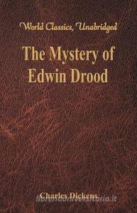 The Mystery of Edwin Drood (World Classics, Unabridged) di Charles Dickens edito da Alpha Editions