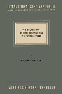 The Deutschtum of Nazi Germany and the United States di Arthur L. Smith edito da Springer Netherlands