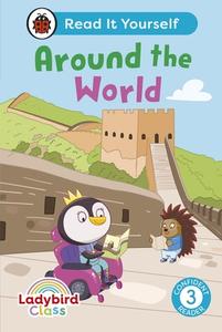 Ladybird Class Around The World: Read It Yourself - Level 3 Confident Reader di Ladybird edito da Penguin Random House Children's UK