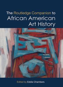 The Routledge Companion To African American Art History di Eddie Chambers edito da Taylor & Francis Ltd