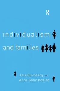 Individualism and Families di Ulla Bjornberg edito da Routledge