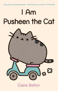I Am Pusheen the Cat di Claire Belton edito da TURTLEBACK BOOKS