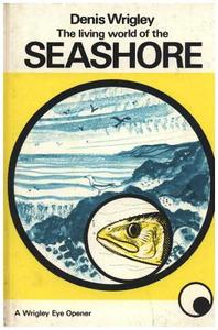 Living World of the Seashore di Dennis Wrigley, Denis Wrigley edito da Lutterworth Press