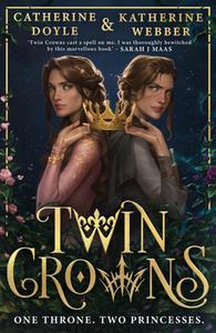 Twin Crowns di Catherine Doyle, Katherine Webber edito da Harper Collins Publ. UK