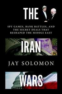 The Iran Wars di Jay Solomon edito da Random House Usa Inc