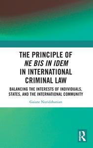 The Principle Of Ne Bis In Idem In International Criminal Law di Gaiane Nuridzhanian edito da Taylor & Francis Ltd