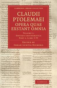 Claudii Ptolemaei Opera Quae Exstant Omnia di Ptolemy edito da Cambridge University Press