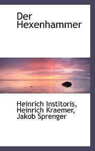 Der Hexenhammer di Heinrich Institoris edito da Bibliolife