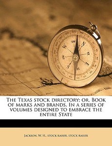 The Texas Stock Directory; Or, Book Of M di W. Jackson, Stoc H. edito da Nabu Press