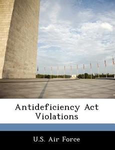 Antideficiency Act Violations edito da Bibliogov