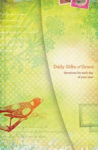 Daily Gifts Of Grace di Women of Faith edito da Thomas Nelson Publishers