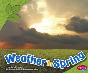 Weather in Spring di Martha Elizabeth Hillman Rustad edito da CAPSTONE PR