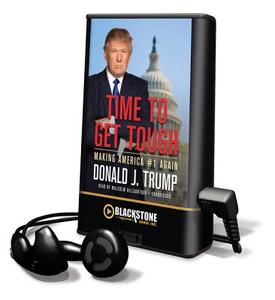 Time to Get Tough di Donald J. Trump edito da Blackstone Audiobooks