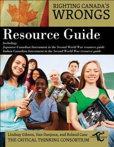 Righting Canada's Wrongs Resource Guide di The Critical Thinking Consortium edito da James Lorimer & Company