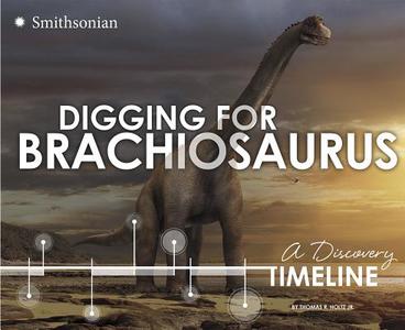 Digging for Brachiosaurus: A Discovery Timeline di Thomas R. Holtz Jr edito da CAPSTONE PR
