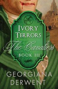 Ivory Terrors (the Cavaliers: Book Three) di Georgiana Derwent edito da Createspace