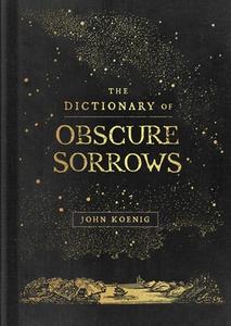 The Dictionary of Obscure Sorrows di John Koenig edito da SIMON & SCHUSTER