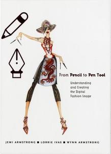 From Pencil To Pen Tool di Wynn Armstrong, Lorrie Ivas, Jemi Armstrong edito da Bloomsbury Publishing Plc