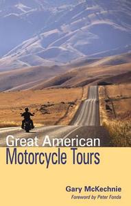 Great American Motorcycle Tours di Gary McKechnie, Peter Fonda edito da Avalon Travel Publishing