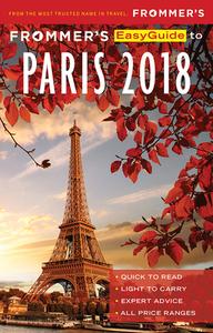Frommer's Easyguide To Paris 2018 di Anna E. Brooke, Margie Rynn edito da Frommermedia