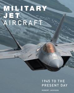 Military Jet Aircraft di Robert Jackson edito da AMBER BOOKS