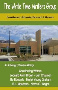The Write Time Writers Group: Southeast Atlanta Branch Library di Be Edwards edito da Createspace Independent Publishing Platform