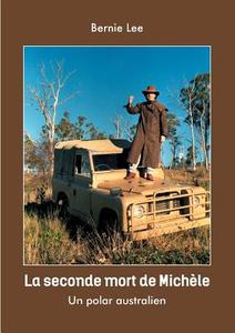 La seconde mort de Michèle di Bernie Lee edito da Books on Demand