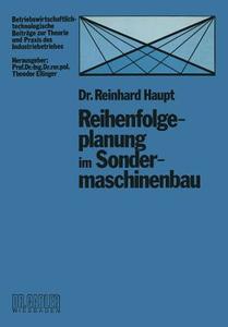 Reihenfolgeplanung im Sondermaschinenbau di Reinhard Haupt edito da Gabler Verlag