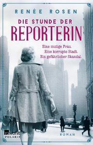 Die Stunde der Reporterin di Renée Rosen edito da Rowohlt Taschenbuch