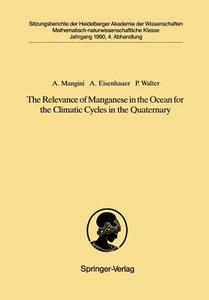 The Relevance of Manganese in the Ocean for the Climatic Cycles in the Quaternary di Anton Eisenhauer, Augusto Mangini, Peter Walter edito da Springer Berlin Heidelberg